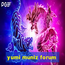 yumi muniz forum